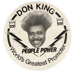 "DON KING WORLD'S GREATEST PROMOTER/PEOPLE POWER" LARGE BUTTON.