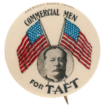 "COMMERCIAL MEN FOR TAFT" PORTRAIT BUTTON WITH CROSSED FLAGS.