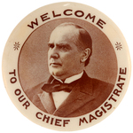 McKINLEY "WELCOME TO OUR CHIEF MAGISTRATE" PORTRAIT BUTTON.