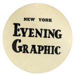 "NEW YORK EVENING GRAPHIC" HISTORIC TABLOID NEWSPAPER BUTTON CIRCA 1924-1932.