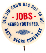 RARE "OLD JIM CROW HAS GOT TO GO" BUTTON FROM NATIONAL NEGRO CONGRESS.