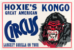 "HOXIE'S GREAT AMERICAN CIRCUS" WINDOW CARD PAIR & POSTER FEATURING GORILLA KONGO.