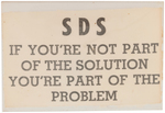 UNUSUAL "SDS" PIN BACK BADGE WITH "IF YOU'RE NOT PART OF THE SOLUTION YOU'RE PART OF THE PROBLEM."