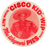 CISCO KID LARGE RARE 1950s BUTTON PROMOTING PHILADELPHIA RADIO STATION AND MRS. WAGNER'S PIES.