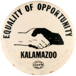 RARE "EQUALITY OF OPPORTUNITY KALAMAZOO" CIVIL RIGHTS BUTTON.