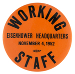 RARE "EISENHOWER HEADQUARTERS WORKING STAFF" BUTTON DATED "NOV. 4, 1952".