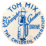 TOM MIX STRAIGHT SHOOTERS "SAVE THE CHILDREN FEDERATION" RARE 1930s BUTTON.