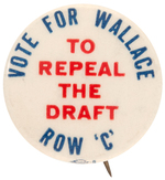 PROGRESSIVE PARTY 1948 "VOTE FOR WALLACE TO REPEAL THE DRAFT ROW 'C'" BUTTON.