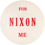 "NIXON FOR ME" 1960 LARGE 6" CAMPAIGN BUTTON.