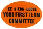 "IKE NIXON LODGE YOUR FIRST TEAM COMMITTEE" RARE 1960 CAMPAIGN BUTTON.