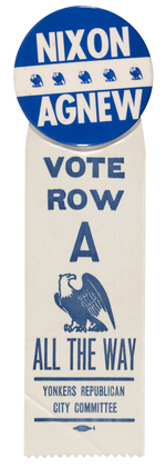 "NIXON AGNEW" BUTTON WITH "VOTE ROW A" RIBBON ISSUED BY YONKERS NEW YORK GROUP.