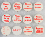 "NIXON'S THE ONE!" 39 FOREIGN LANGUAGE BUTTONS INCLUDING COLOR AND MAKER VARIANTS.