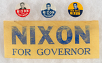 "NIXON FOR GOVERNOR" LOT OF 11 ITEMS INCLUDING BUTTONS, RIBBON AND MORE.