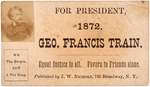 RARE GEORGE FRANCIS TRAIN "FOR PRESIDENT 1872 GEO. FRANCIS TRAIN" SIGNED CARD.
