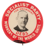 "FOR PRESIDENT DEBS/WORKER'S OF THE WORLD UNITE/SOCIALIST PARTY" 1904 BUTTON.
