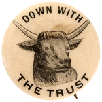 BOLD "DOWN WITH THE TRUST" BUTTON FEATURING GRAPHIC OF STEER.