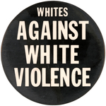 "WHITES AGAINST WHITE VIOLENCE" SCARCE CIVIL RIGHTS ERA BUTTON.