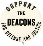 RARE "SUPPORT THE DEACONS FOR DEFENSE AND JUSTICE" CIVIL RIGHTS BUTTON.