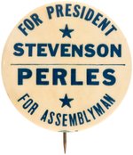 "FOR PRESIDENT STEVENSON PERLES FOR ASSEMBLYMAN" NEW YORK COATTAIL BUTTON.