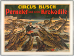 ADOLPH FRIEDLÄNDER 1903 POSTER FOR "PERNELET UND SEINE KROKODILE" APPEARING WITH "CIRCUS BUSCH."