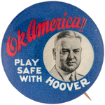 RARE "OK AMERICA!! PLAY SAFE WITH HOOVER" 1932 CAMPAIGN BUTTON HAKE #24.