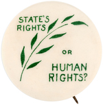 "STATE'S RIGHTS OR HUMAN RIGHTS?" RARE C. 1948 BUTTON.