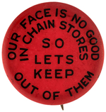 "OUR FACE IS NO GOOD IN CHAIN STORES" RARE EARLY CIVIL RIGHTS BUTTON.