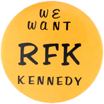 "WE WANT RFK KENNEDY" RARE BUTTON FROM 1968 CAMPAIGN.