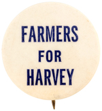"FARMERS FOR HARVEY" RARE SLOGAN BUTTON FOR 1932 LIBERTY PARTY CANDIDATE.
