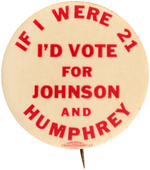 "IF I WERE 21 I'D VOTE FOR JOHNSON AND HUMPHREY" SCARCE 1964 BUTTON.