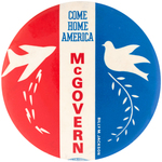 POWERFUL "COME HOME AMERICA McGOVERN" BUTTON WITH GRAPHICS OF PLANE AND DOVE.