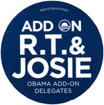 "ADD ON R.T. & JOSIE OBAMA ADD-ON DELEGATES" RARE 2008 BUTTON.