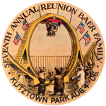 BAER FAMILY 1906 REUNION BUTTON USED AT KUTZTOWN AMUSEMENT PARK.