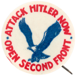 RARE "ATTACK HITLER NOW OPEN SECOND FRONT" BUTTON.