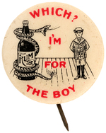"WHICH? I'M FOR THE BOY" SCARCE GRAPHIC TEMPERANCE BUTTON.