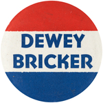 UNUSUAL AND RARE "DEWEY/BRICKER" CAMPAIGN BUTTON.