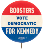 "BOOSTERS FOR KENNEDY VOTE DEMOCRATIC" SCARCE 1960 CAMPAIGN BUTTON.