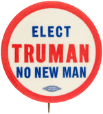 "ELECT TRUMAN NO NEW MAN" THREE LINE VARIETY OF SCARCE 1948 BUTTON.