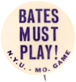 "BATES MUST PLAY!" NEW YORK UNIVERSITY STUDENT PROTEST JIM CROW FOOTBALL GAME BUTTON.