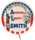 RARE AND POPULAR "FOR PRESIDENT AMERICAN LIBERTY/AL  SMITH" BUTTON HAKE #2018.