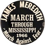 "JAMES MEREDITH MARCH THROUGH MISSISSIPPI 1966" HISTORIC CIVIL RIGHTS BUTTON.