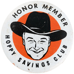 RARE 1952 BANK AWARD BUTTON FOR "HONOR MEMBER HOPPY SAVINGS CLUB."