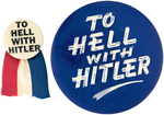 "TO HELL WITH HITLER" 1.25" AND SCARCE 3.5" ANTI-AXIS SLOGAN BUTTONS.