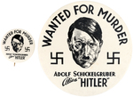 "HITLER/WANTED FOR MURDER" CLASSIC 1.25" AND SCARCE LARGE 3.5" BUTTONS.