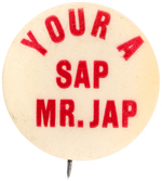 RARE FIRST SEEN SLOGAN BUTTON "YOUR A SAP MR. JAP."