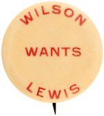 RARE "WILSON WANTS LEWIS" COATTAIL BUTTON UNLISTED IN HAKE.