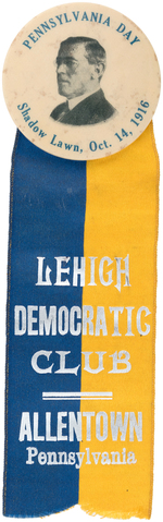 WILSON "PENNSYLVANIA DAY" BUTTON WITH "LEHIGH DEMOCRATIC CLUB" RIBBON.