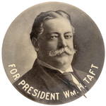 "FOR PRESIDENT WM. H. TAFT" BOLD PORTRAIT BUTTON UNLISTED IN HAKE.