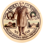 SUPERB "FROM LINCOLN TO WASHINGTON WILLIAM JENNINGS BRYAN FOR PRESIDENT" STANDING PORTRAIT BUTTON.