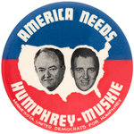 CLASSIC "AMERICA NEEDS HUMPHREY- MUSKIE" 1968 JUGATE BUTTON HAKE #2001.